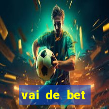 vai de bet esportes da sorte